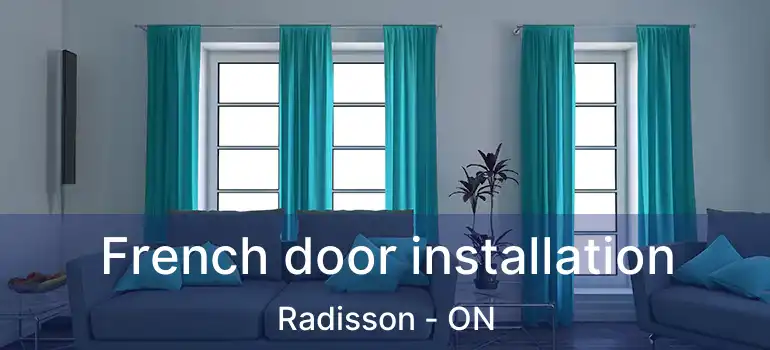  French door installation Radisson - ON