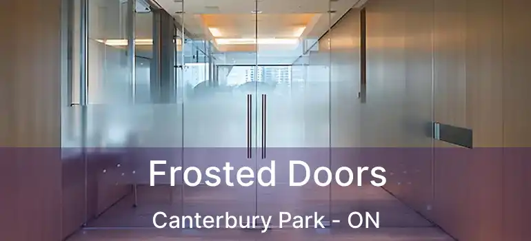  Frosted Doors Canterbury Park - ON