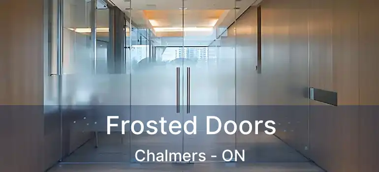  Frosted Doors Chalmers - ON