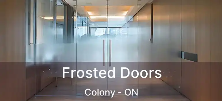 Frosted Doors Colony - ON