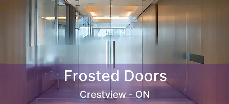  Frosted Doors Crestview - ON