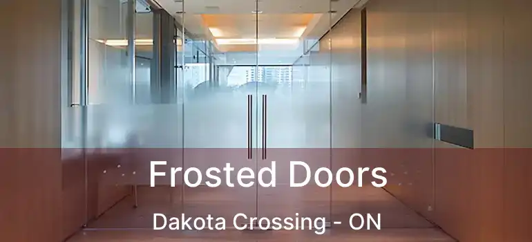  Frosted Doors Dakota Crossing - ON