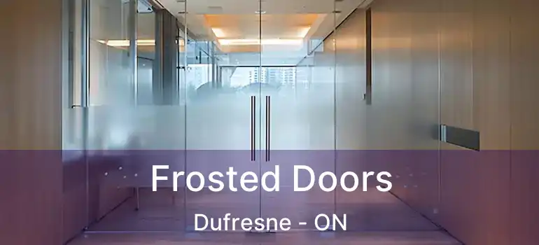 Frosted Doors Dufresne - ON