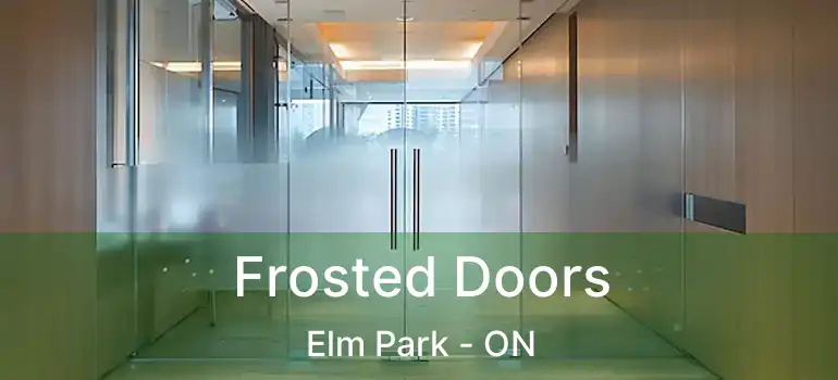  Frosted Doors Elm Park - ON