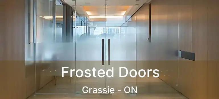 Frosted Doors Grassie - ON