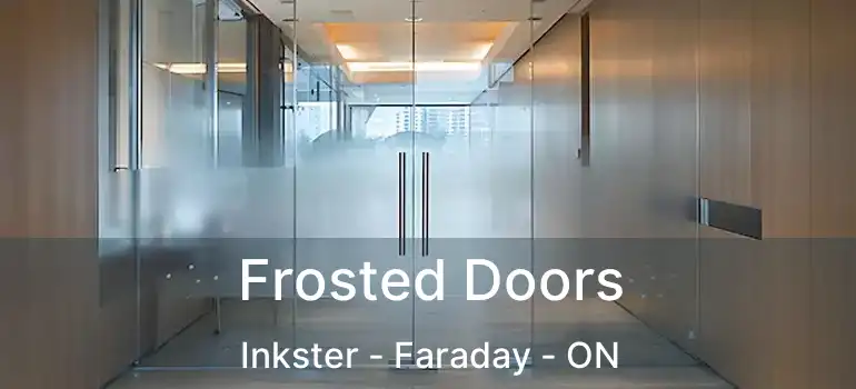  Frosted Doors Inkster - Faraday - ON