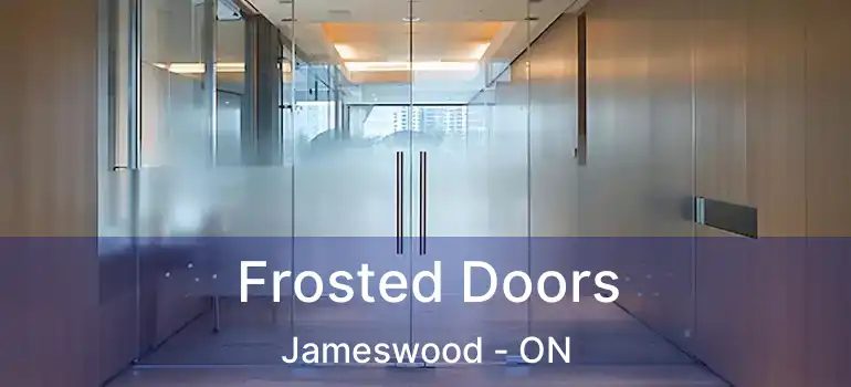  Frosted Doors Jameswood - ON