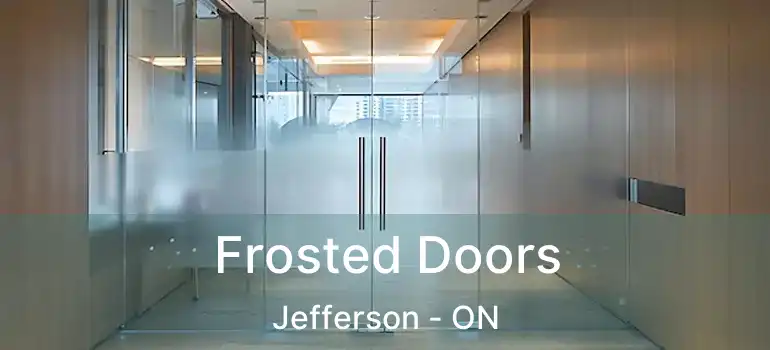  Frosted Doors Jefferson - ON