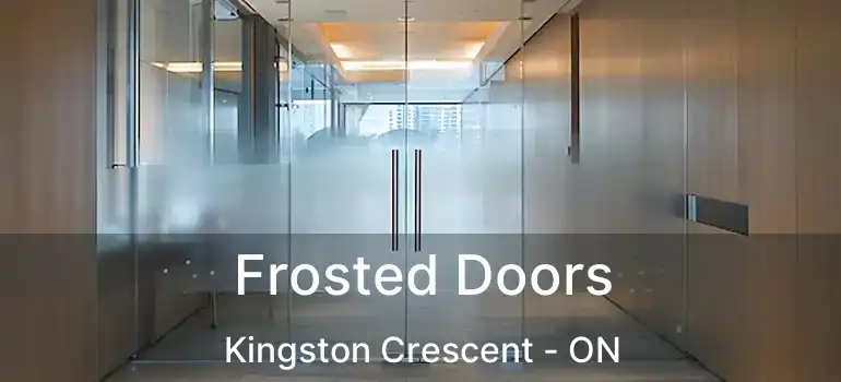  Frosted Doors Kingston Crescent - ON