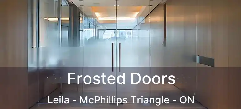  Frosted Doors Leila - McPhillips Triangle - ON