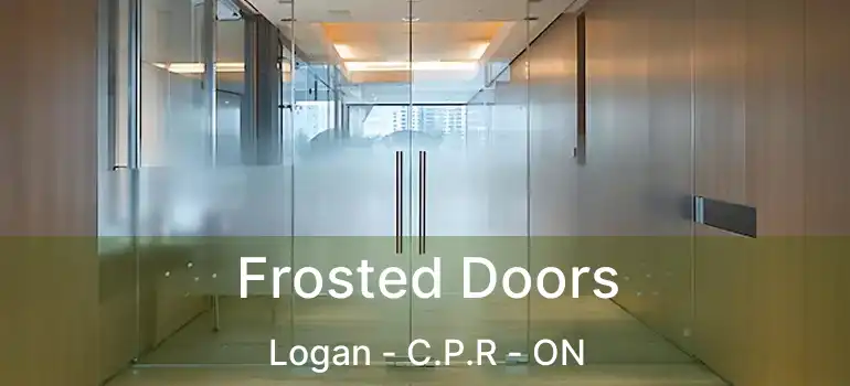  Frosted Doors Logan - C.P.R - ON