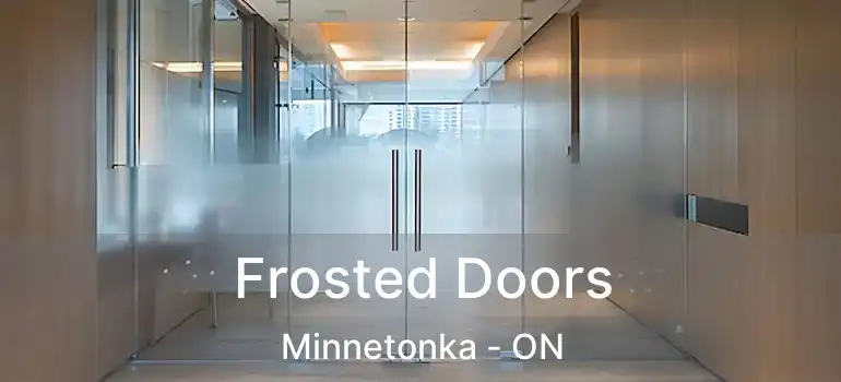  Frosted Doors Minnetonka - ON