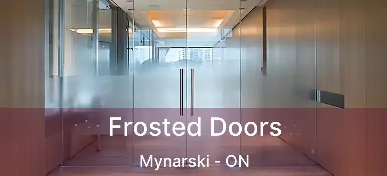  Frosted Doors Mynarski - ON