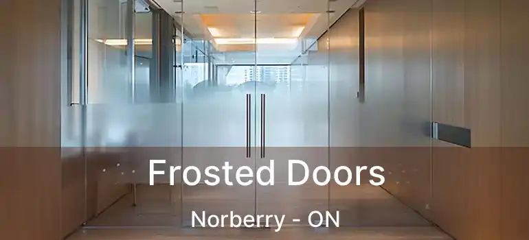  Frosted Doors Norberry - ON