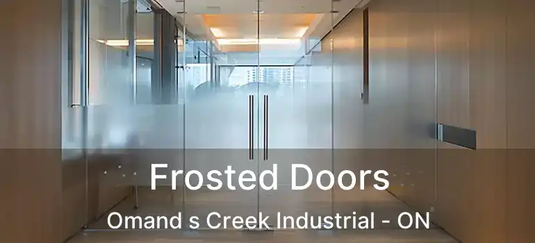  Frosted Doors Omand s Creek Industrial - ON
