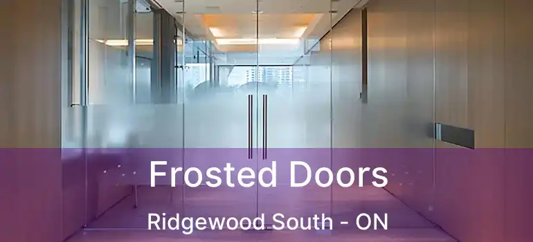  Frosted Doors Ridgewood South - ON