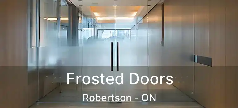  Frosted Doors Robertson - ON