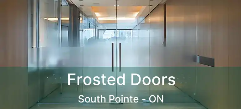  Frosted Doors South Pointe - ON
