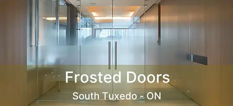 Frosted Doors South Tuxedo - ON