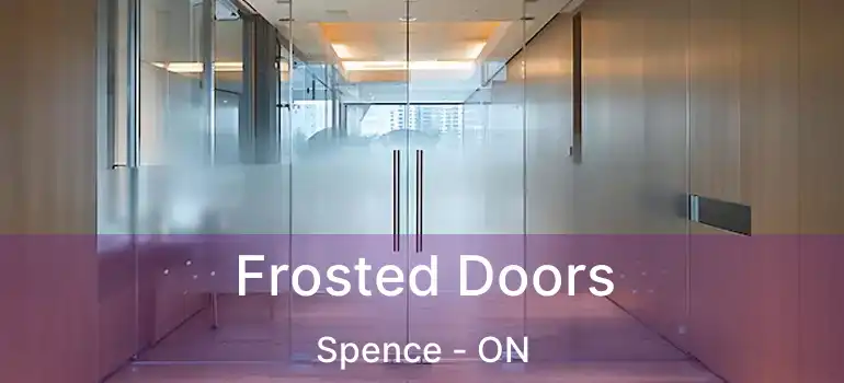  Frosted Doors Spence - ON