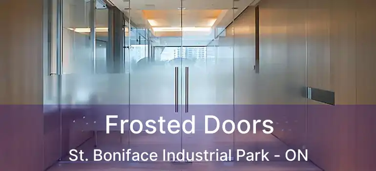  Frosted Doors St. Boniface Industrial Park - ON