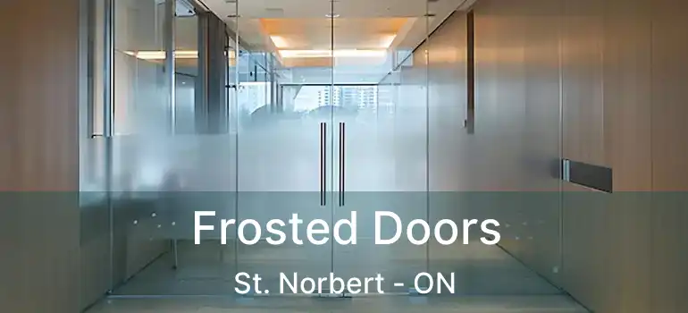  Frosted Doors St. Norbert - ON