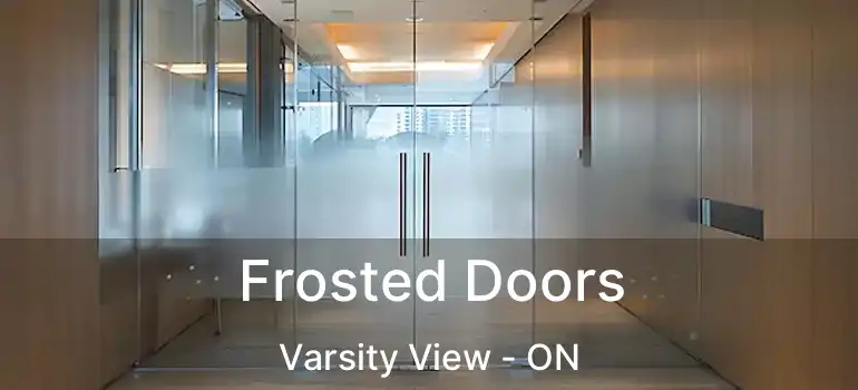 Frosted Doors Varsity View - ON