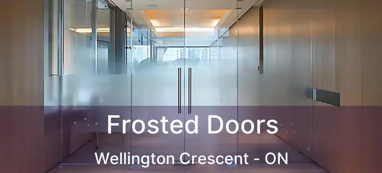  Frosted Doors Wellington Crescent - ON