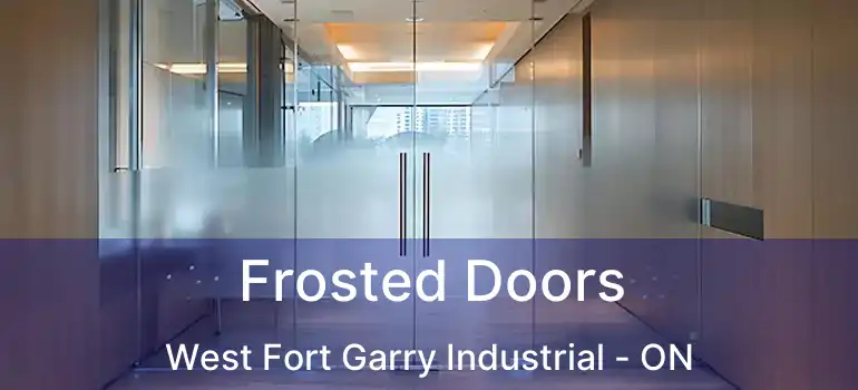  Frosted Doors West Fort Garry Industrial - ON