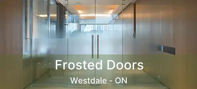 Frosted Doors Westdale - ON