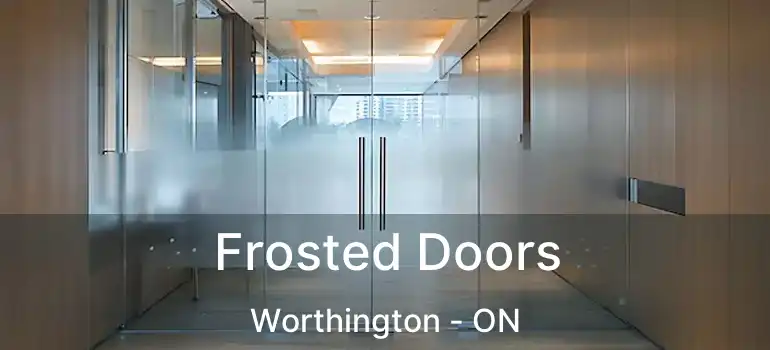  Frosted Doors Worthington - ON