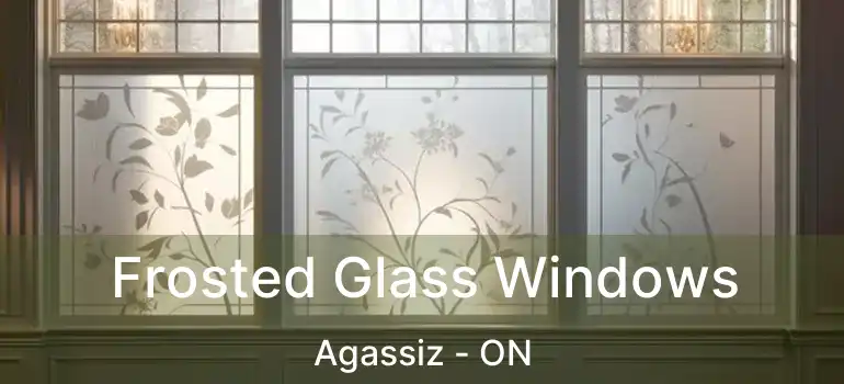  Frosted Glass Windows Agassiz - ON