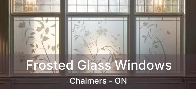  Frosted Glass Windows Chalmers - ON