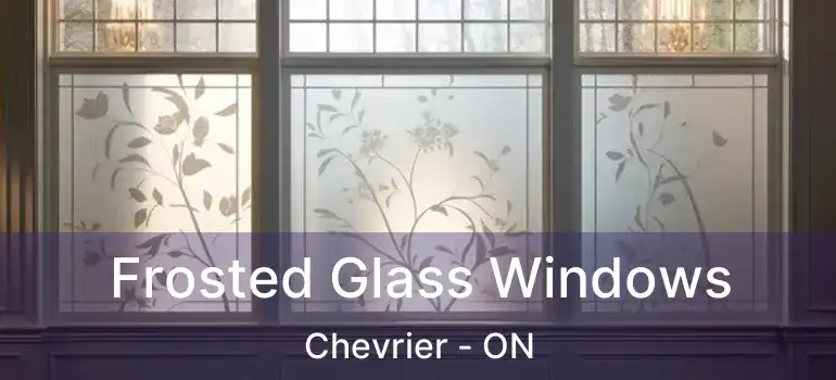  Frosted Glass Windows Chevrier - ON