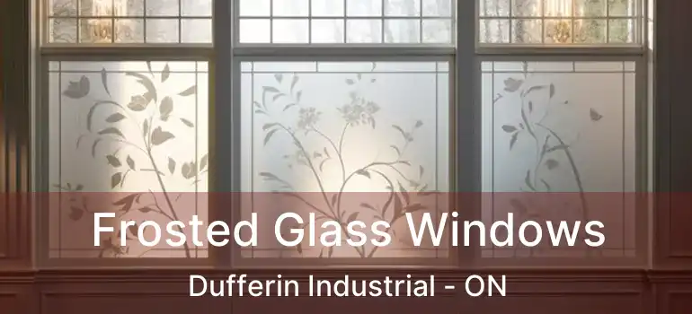  Frosted Glass Windows Dufferin Industrial - ON