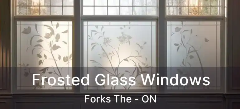  Frosted Glass Windows Forks The - ON