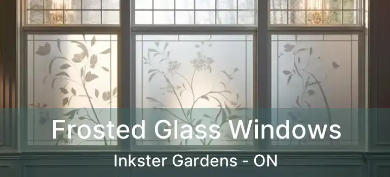  Frosted Glass Windows Inkster Gardens - ON
