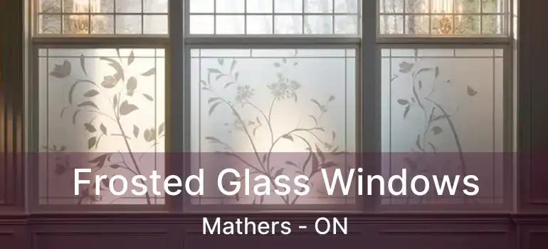  Frosted Glass Windows Mathers - ON