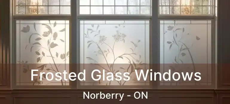  Frosted Glass Windows Norberry - ON