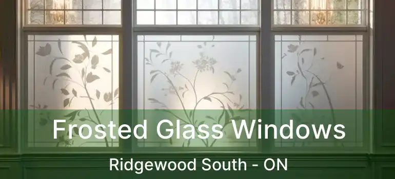  Frosted Glass Windows Ridgewood South - ON