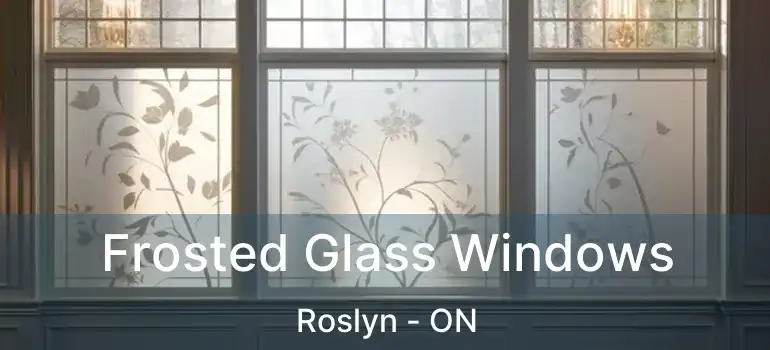  Frosted Glass Windows Roslyn - ON