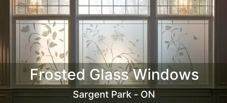  Frosted Glass Windows Sargent Park - ON