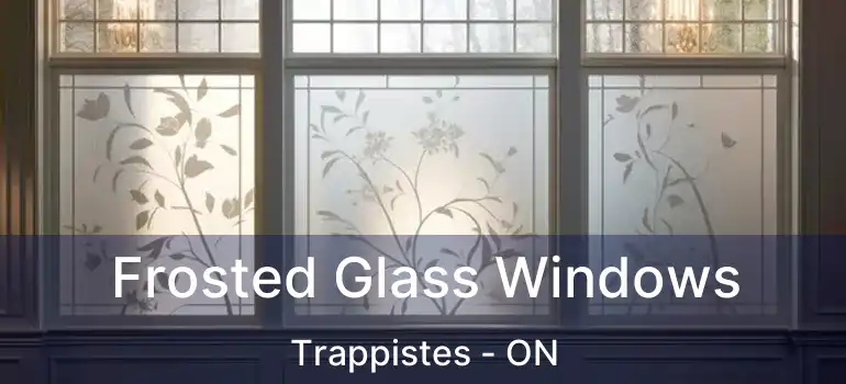  Frosted Glass Windows Trappistes - ON