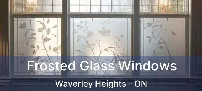  Frosted Glass Windows Waverley Heights - ON