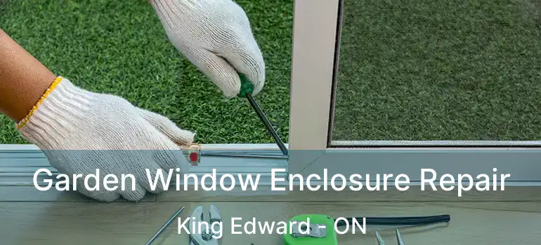  Garden Window Enclosure Repair King Edward - ON