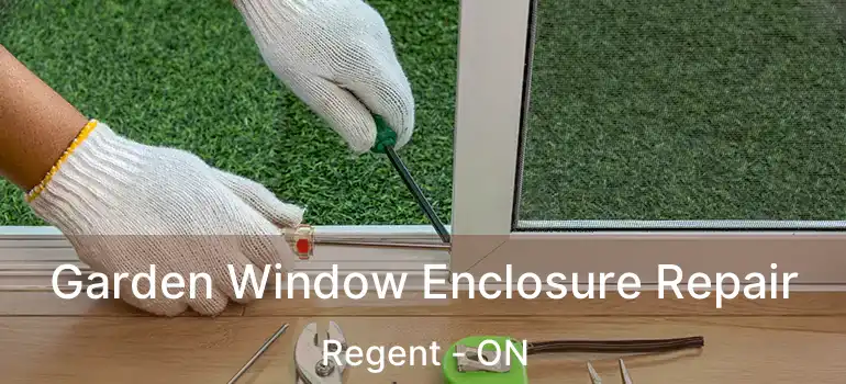  Garden Window Enclosure Repair Regent - ON