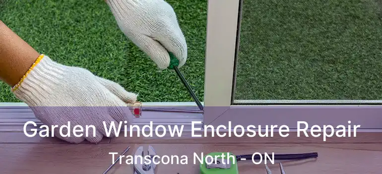  Garden Window Enclosure Repair Transcona North - ON