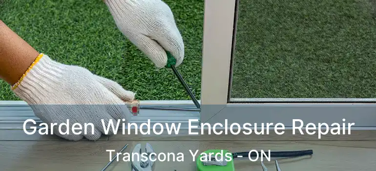  Garden Window Enclosure Repair Transcona Yards - ON