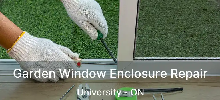 Garden Window Enclosure Repair University - ON