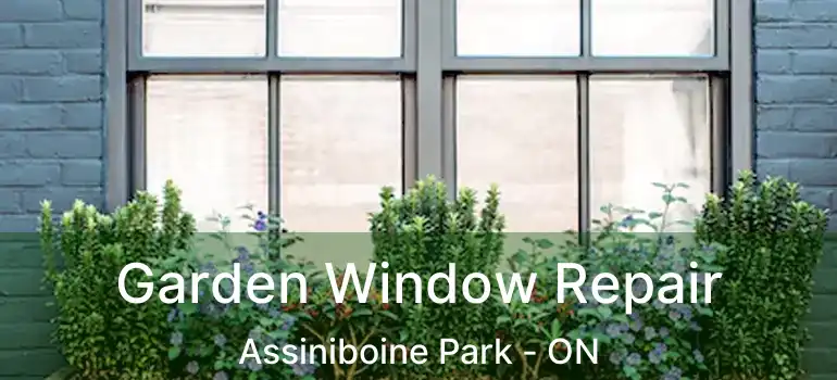  Garden Window Repair Assiniboine Park - ON